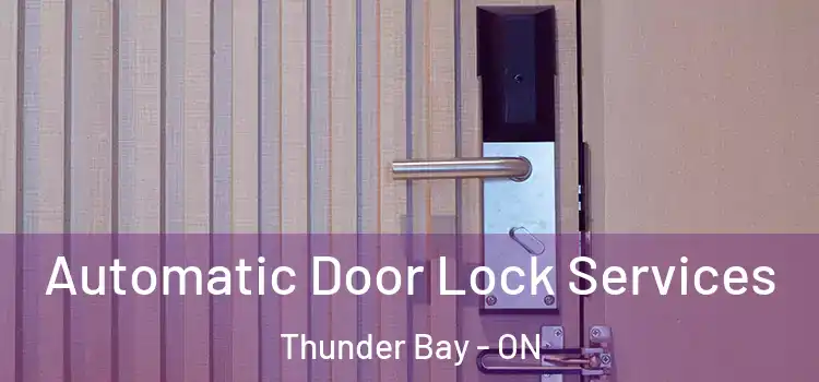  Automatic Door Lock Services Thunder Bay - ON