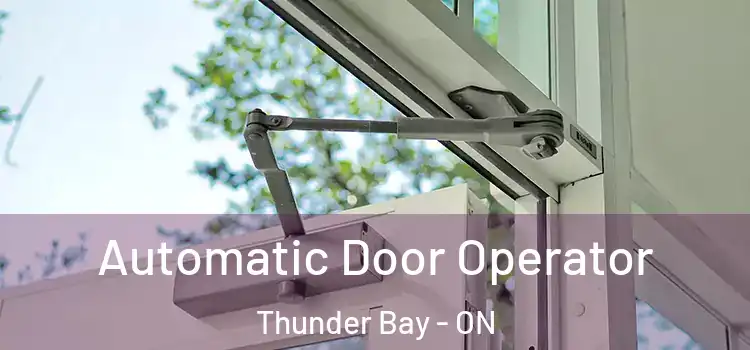 Automatic Door Operator Thunder Bay - ON