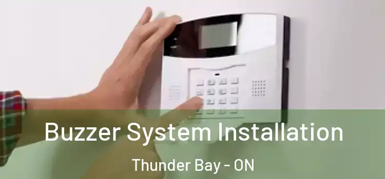  Buzzer System Installation Thunder Bay - ON