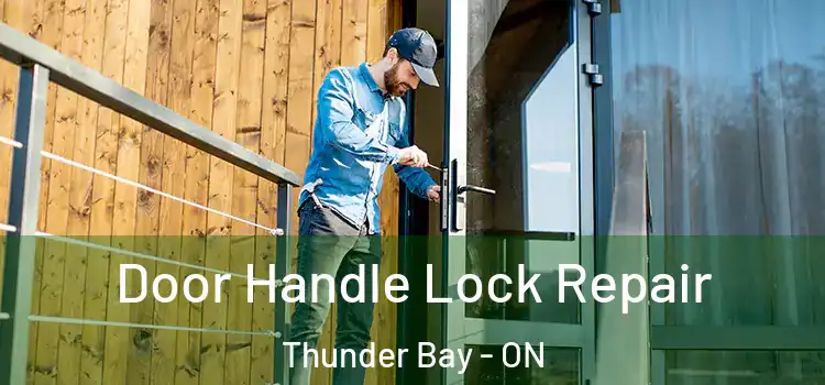 Door Handle Lock Repair Thunder Bay - ON
