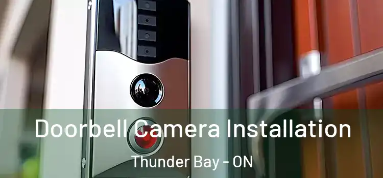  Doorbell Camera Installation Thunder Bay - ON
