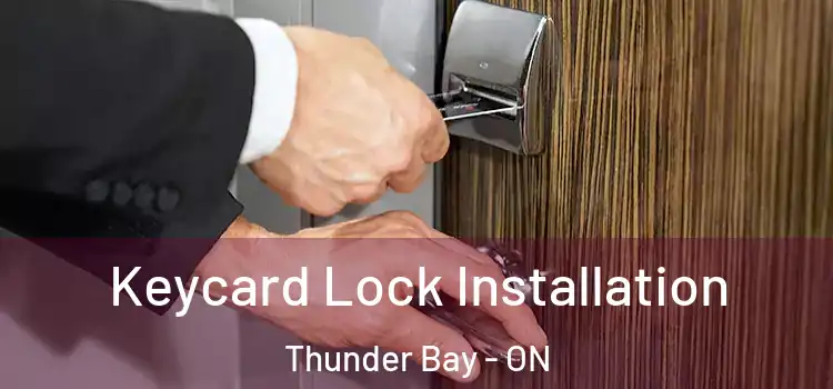 Keycard Lock Installation Thunder Bay - ON
