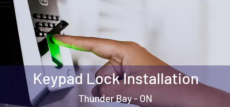  Keypad Lock Installation Thunder Bay - ON