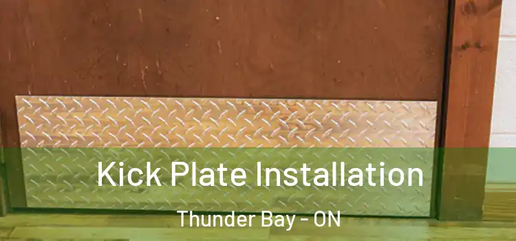 Kick Plate Installation Thunder Bay - ON