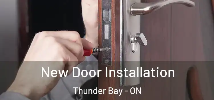  New Door Installation Thunder Bay - ON