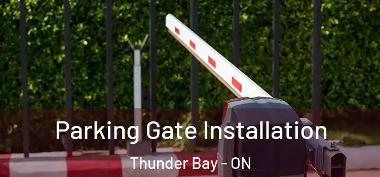  Parking Gate Installation Thunder Bay - ON