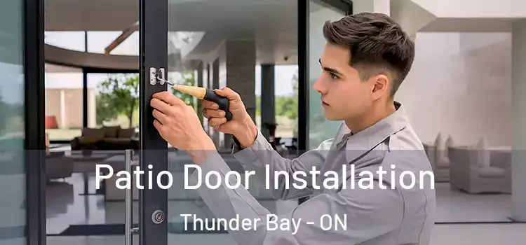  Patio Door Installation Thunder Bay - ON