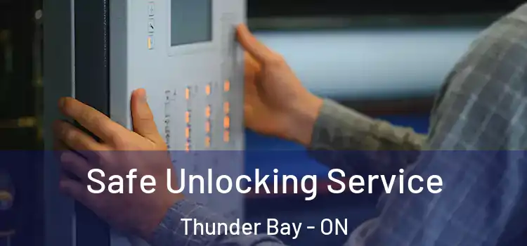 Safe Unlocking Service Thunder Bay - ON