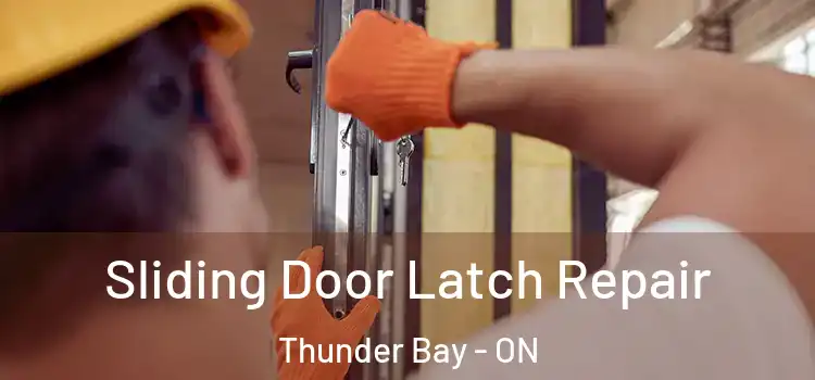 Sliding Door Latch Repair Thunder Bay - ON