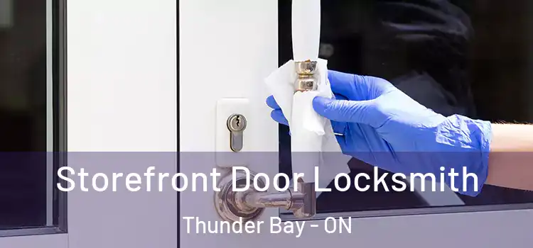 Storefront Door Locksmith Thunder Bay - ON